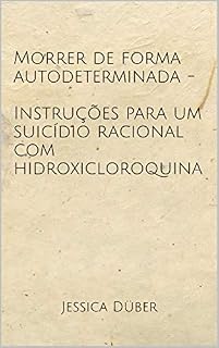 Livro Morrer de forma autodeterminada - Instruções para um suicídio racional com hidroxicloroquina