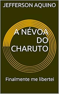 Livro A NÉVOA DO CHARUTO: Finalmente me libertei