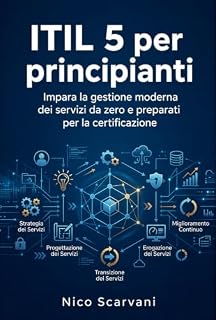 Livro ITIL 5 per principianti: Impara la gestione moderna dei servizi da zero e preparati per la certificazione