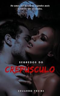 Livro Segredos do Crepúsculo: No amor, até mesmo os segredos mais sombrios são revelados.