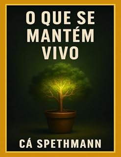 Livro O QUE SE MANTÉM VIVO