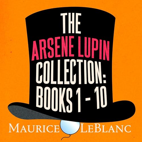 The Arsène Lupin Collection: Books 1 - 10