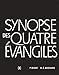 Synopse des quatre évangiles en français. Tome 1, Textes, Avec parallèles des apocryphes et des p by