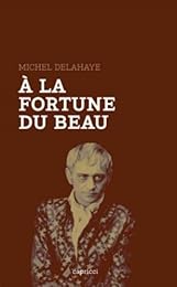 À la fortune du beau