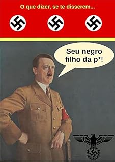 Livro O que dizer, se te disserem...: Seu negro filho da p*