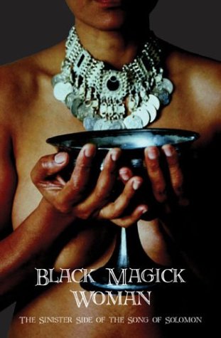 Black Magick Woman: The Sinister Side of the Song of Solomon