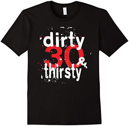 Dirty 30 shirt 30th birthday party t-shirt 30 year old tees - Male Large - Black