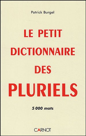 Le  petit dictionnaire des pluriels