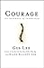 Courage: The Backbone of Leadership - Book by Gus Lee