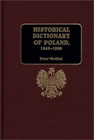 Historical Dictionary of Poland, 1945-1996 (Radical Traditions: Theology in a)