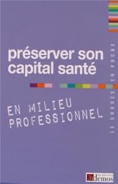 Préserver son capital santé en milieu professionnel