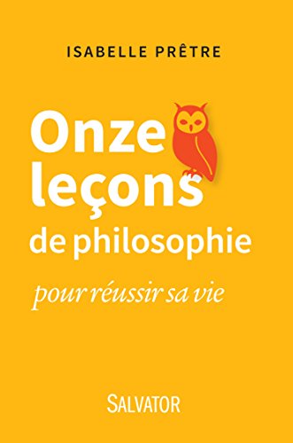 ONZE LECONS DE PHILOSOPHIE POUR REUSSIR SA VIE