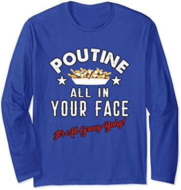 Unisex Poutine Fries In Your Face Long Sleeve T-Shirt 2XL Royal Blue