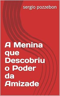 Livro A Menina que Descobriu o Poder da Amizade