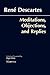 Meditations, Objections, and Replies (Hackett Classics)