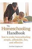 The Homeschooling Handbook: How to Make Homeschooling Simple, Affordable, Fun, and Effective The Homeschooling Handbook: How to Make Homeschooling Simple, Affordable, Fun, and Effective