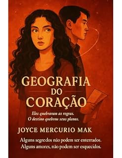 Livro Geografia do Coração: Eles quebraram as regras.O destino quebrou seus planos