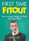 First Time Fitout: How to Lease, Design and Build Your New Office by 