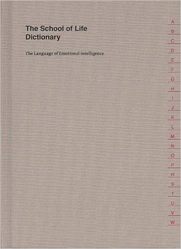The School of Life Dictionary, by The School of Life The School of Life Dictionary, by The School of Life