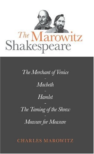 The Marowitz Shakespeare: The Merchant of Venice, Macbeth, Hamlet, The Taming of the Shrew, and Measure for Measure (Adaptations and Collages of Hamlet, Macbeth, the Taming of t)