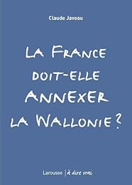 La  France doit-elle annexer la Wallonie ?