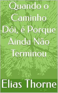 Livro Quando o Caminho Dói, é Porque Ainda Não Terminou