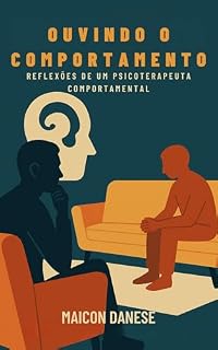 Livro Ouvindo o Comportamento: Reflexões de um Psicoterapeuta Comportamental