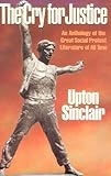 The Cry for Justice: An Anthology of the Literature of Social Protest by