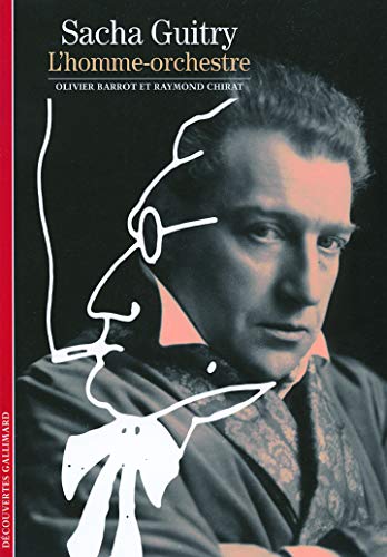 Decouverte Gallimard: Sacha Guitry L'Homme-Orchestre (French Edition) by RAYMOND CHIRAT OLIVIER BARROT