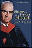 Bishop with a Pastor's Heart: Kenneth W. Copeland by 