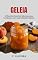 Livro Geleia: 20 Receitas Caseiras Saborosas que Combinam com suas Refeições Diárias