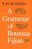 A Grammar of Boumaa Fijian, Dixon, R. M. W., 0226154297