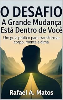 Livro O Desafio a Grande Mudança Está Dentro de Você: Um guia prático para transformar corpo mente e alma