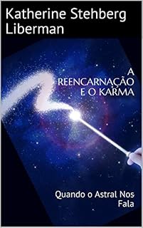 Livro A REENCARNAÇÃO E O KARMA: Quando o Astral Nos Fala (1)