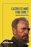 Castro est mort. Cuba libre !? by