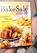 The Bake Sale Cookbook: Quintessential American Desserts by Sally Sampson