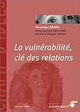 La vulnÃ©rabilitÃ©, clÃ© des relations (French Edition) by 