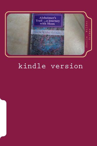 Alzheimer's Trail ... a journey with Mom by Sheila Grimes