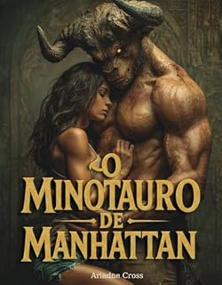 Livro O Minotauro de Manhattan - Ela veio para caçar um monstro. Ele aprendeu a ser humano.: Nas profundezas esquecidas da cidade, alguns labirintos nunca foram abandonados - Romance com Monstros