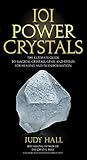 101 Power Crystals: The Ultimate Guide to Magical Crystals, Gems, and Stones for Healing and Transfo by Judy Hall