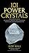 101 Power Crystals: The Ultimate Guide to Magical Crystals, Gems, and Stones for Healing and Transformation