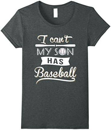 Womens I CAN'T MY SON HAS BASEBALL funny quote family T-shirt Medium Dark Heather