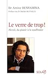 Le verre de trop ! : Alcool : du plaisir à la souffrance by
