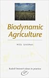 Biodynamic Agriculture (Rudolf Steiner's Ideas in Practice Series) by