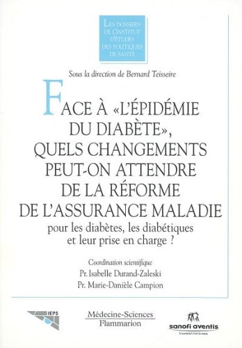 Face à l'épidémie du diabète, quels changements peut-on attendre de la réforme de l'assurance maladie pour les diabètes, les diabétiques et leur prise en charge ?