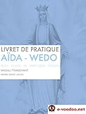 Livret de Pratique Vaudou Aïda Wedo: Mini - Guide de Pratique Vaudou (Mambo Marie Laveau t. 8) (Fre by Magali Tranchant, Mambo Marie Laveau