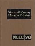 Nineteenth-Century Literature Criticism : Excerpts from Criticism of the Works of Novelists, Poets, Playwrights, Short Story Writers, Philosophers, and Other Creative Writers Who Died Between, , 0787619116