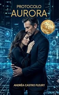 Livro Protocolo Aurora: Quando o amor vira falha do sistema. Uma IA preditiva. Um sistema criado para apagar o livre-arbítrio.