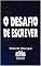 Livro O DESAFIO DE ESCREVER