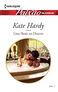 Livro Uma noite no deserto (Harlequin Paixão Glamour Livro 17)